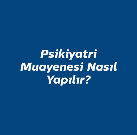 psikiyatri-muayenesi-nasil-yapilir