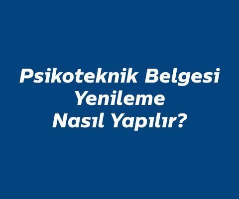 psikoteknik-yenileme-nasil-yapilir