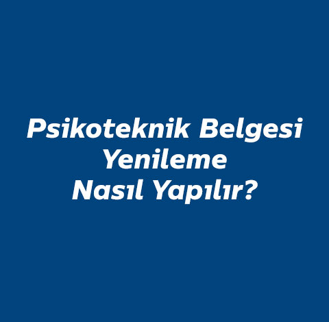 psikoteknik-yenileme-nasil-yapilir